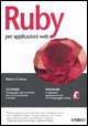 Ruby per applicazioni web - Scoprire il linguaggio nato in oriente che sta conquistando il mondo