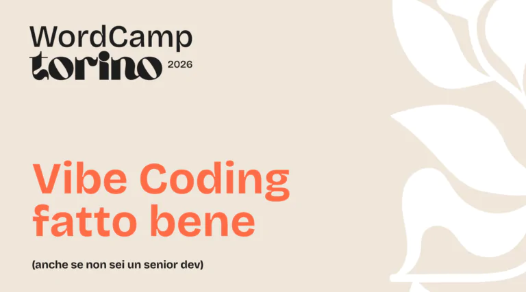 Pulizie di Primavera 2026: Vibe Coding e WordCamp Torino 2 vibe coding fatto bene