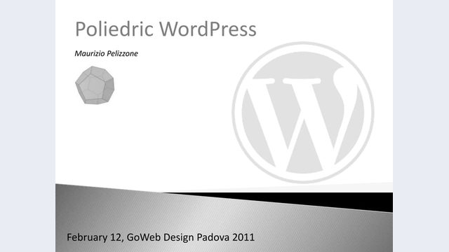 Prima slide del talk «Poliedric WordPress» di Maurizio Pelizzone, Go!WebDesign 2011 (Padova, 2011)