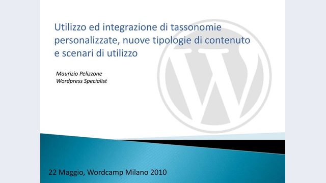 Prima slide del talk «Custom taxonomies e custom post type» di Maurizio Pelizzone, WordCamp Milano 2010 (Milano, 2010)